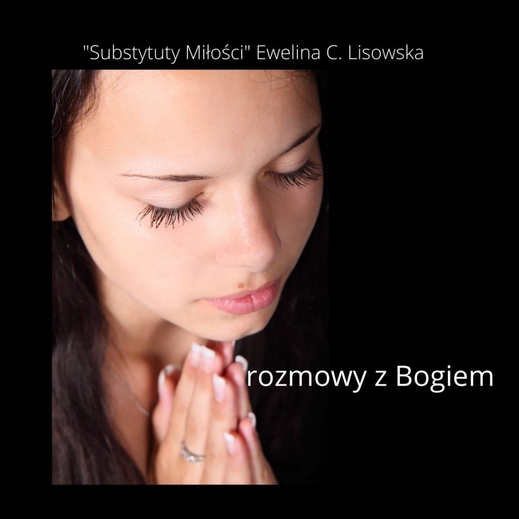 Rozmowy z Bogiem "Substytuty Miłości" Ewelina C. Lisowska