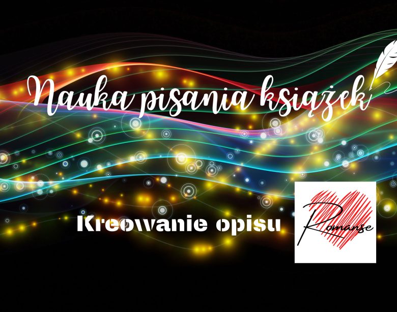 nauka pisania książek kreowani opisu