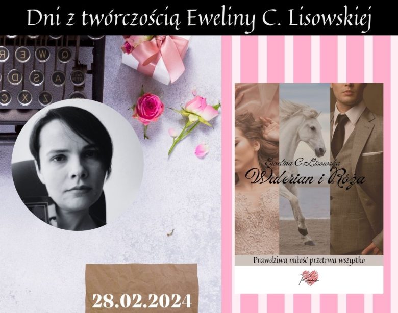 Dni z twórczością Eweliny C. Lisowskiej Walerian i róża
