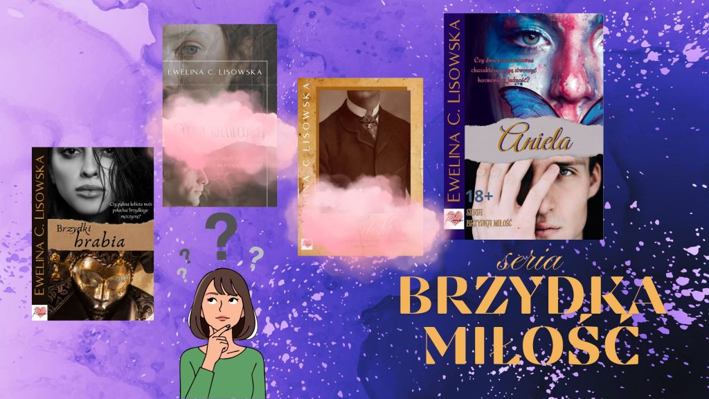 seria brzydka miłość romans historyczny Aniela Ewelina C Lisowska